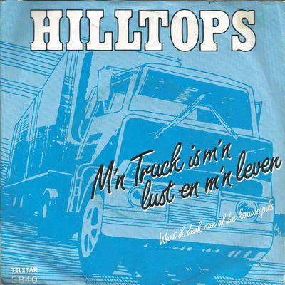 Hill Tops - M'n Truck Is M'n Lust En M'n Leven Vinyl Singles Media VG+ / Sleeve G+
