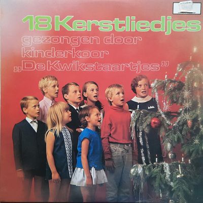 Kinderkoor De Kwikstaartjes - 18 Kerstliedjes Gezongen Door Kinderkoor „De Kwikstaartjes" (LP)