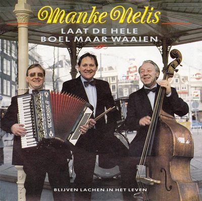 Manke Nelis - Laat de Hele Boel Maar Waaien