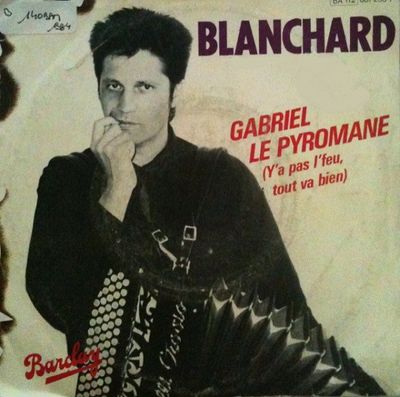 Gérard Blanchard - Gabriel Le Pyromane (Y'a Pas L'feu, Tout Va Bien) Vinyl Singles Media VG+ / Sleeve G+