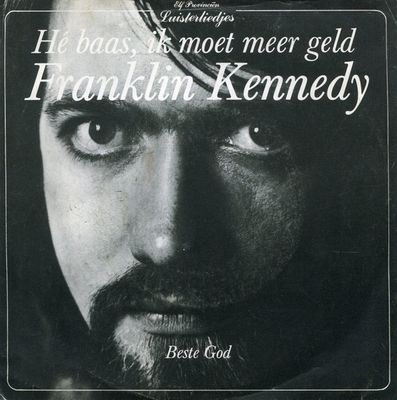 Franklin Kennedy - Hé Baas, Ik Moet Meer Geld
