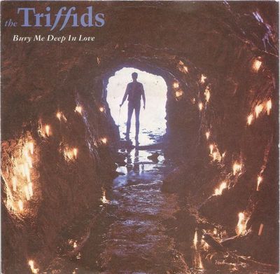 Triffids - Bury Me Deep In Love