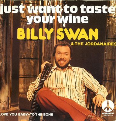 Billy Swan - Just Want To Taste Your Wine