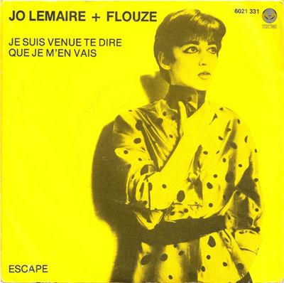 Jo Lemaire + Flouze - Je Suis Venue Te Dire Que Je M'En Vais