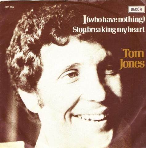 Tom Jones - I (Who Have Nothing) Vinyl Singles Vinyl Very Good (VG) <br> Hoes Good Plus (G+)
