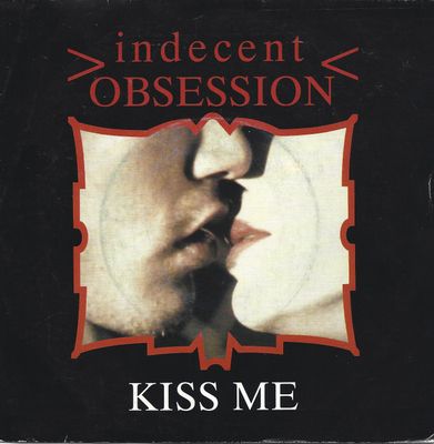 Indecent Obsession - Kiss Me