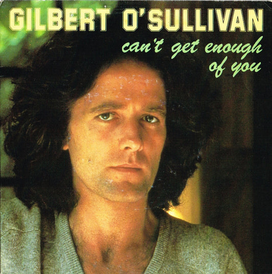 Gilbert O'Sullivan - Can't Get Enough Of You Vinyl Singles Vinyl Very Good (VG) <br> Hoes Good Plus (G+)