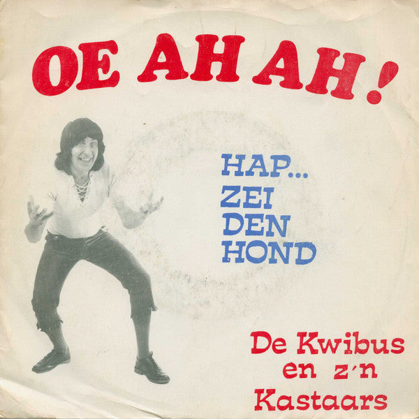 Kwibus En Zijn Kastaars - Oe Ah Ah! 34593 Vinyl Singles Goede Staat