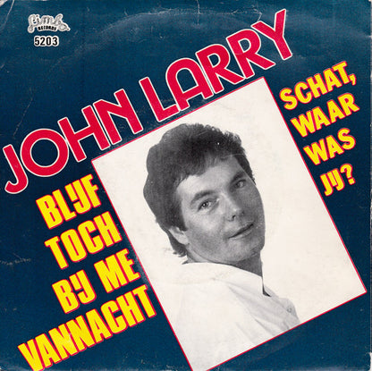 John Larry - Schat, Waar Was Jij?