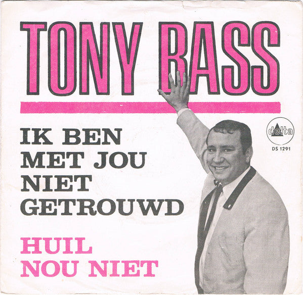 Tony Bass - Ik Ben Met Jou Niet Getrouwd