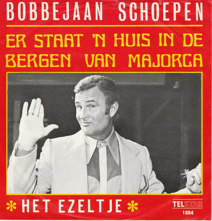 Bobbejaan Schoepen - Er Staat 'n Huis In De Bergen Van Majorca 34569 Vinyl Singles Goede Staat