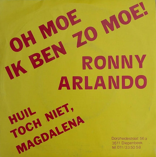 Ronny Arlando - Oh Moe, Ik Ben Zo Moe