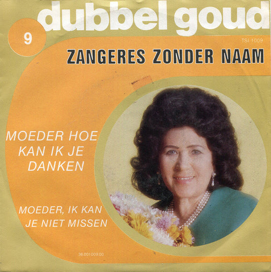 Zangeres Zonder Naam - Moeder Hoe Kan Ik Je Danken Vinyl Singles Vinyl Very Good (VG) <br> Hoes Good Plus (G+)