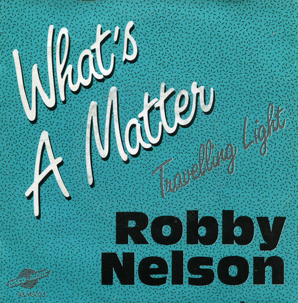 Robby Nelson - Whats A Matter Vinyl Singles Vinyl Very Good (VG) <br> Hoes Good Plus (G+)