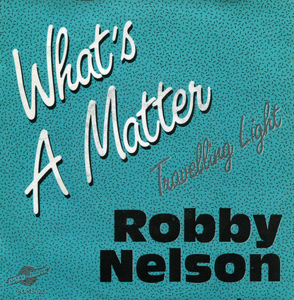 Robby Nelson - Whats A Matter Vinyl Singles Vinyl Very Good (VG) <br> Hoes Good Plus (G+)
