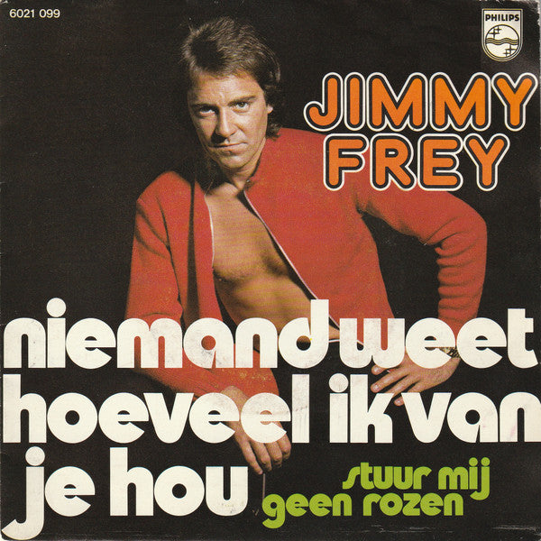 Jimmy Frey - Niemand Weet Hoeveel Ik Van Je Hou Vinyl Singles Vinyl Very Good (VG) <br> Hoes Good Plus (G+)
