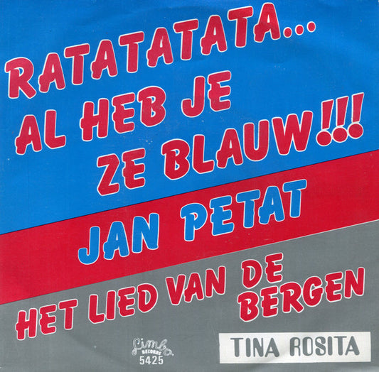 Jan Petat / Tina Rosita - Ratatatata... Al Heb Je Ze blauw 19115 Vinyl Singles Goede Staat