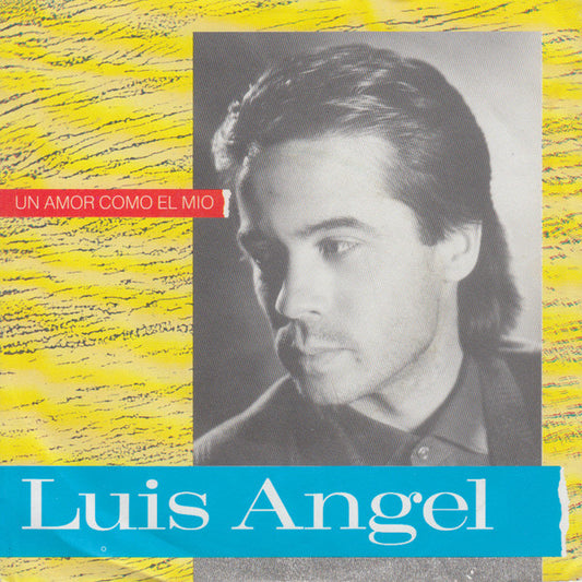 Luis Angel - Un Amor Como El Mio Vinyl Singles Vinyl Very Good (VG) <br> Hoes Good Plus (G+)