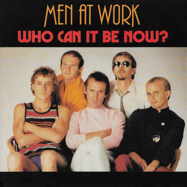 Men At Work - Who Can It Be Now? Vinyl Singles Vinyl Very Good (VG) <br> Hoes Good Plus (G+)