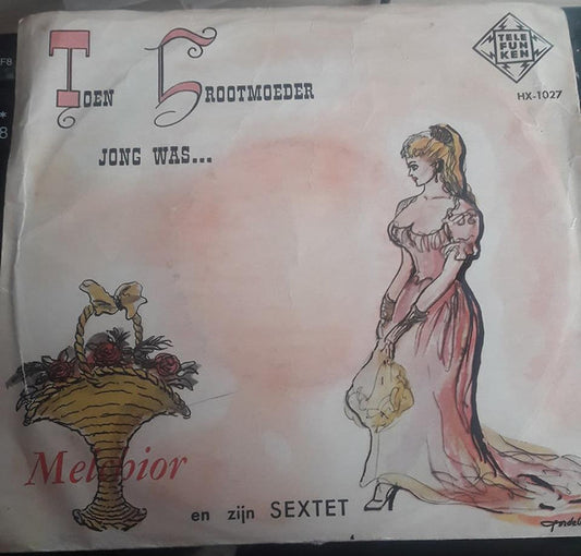 Melchior Und Sein Sextett - Toen Grootmoeder Jong Was... Vinyl Singles Vinyl Very Good (VG) <br> Hoes Good Plus (G+)