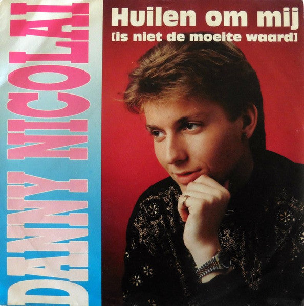 Danny Nicolay - Huilen Om Mij (Is Niet De Moeite Waard) Vinyl Singles Vinyl Very Good (VG) <br> Hoes Good Plus (G+)