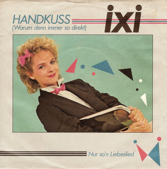 Ixi - Handkuss (Warum Denn Immer So Direkt) Vinyl Singles Vinyl Very Good (VG) <br> Hoes Good Plus (G+)