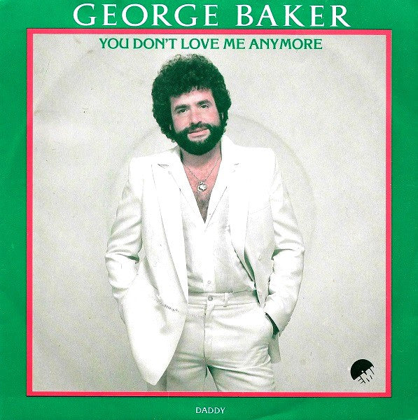 George Baker - You Don't Love Me Anymore Vinyl Singles Vinyl Very Good (VG) <br> Hoes Good Plus (G+)