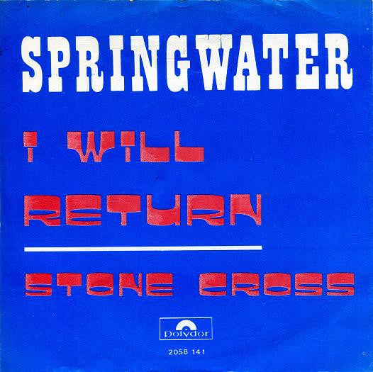 Springwater - I Will Return Vinyl Singles Vinyl Very Good (VG) <br> Hoes Good Plus (G+)