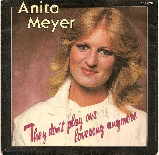 Anita Meyer - They Don't Play Our Lovesong Anymore 19527 Vinyl Singles Goede Staat