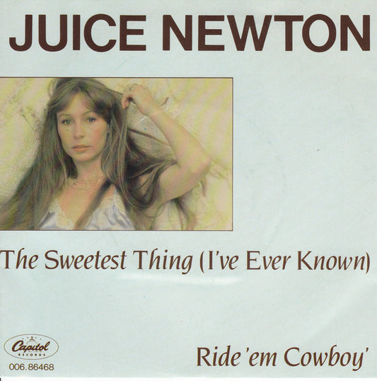 Juice Newton - The Sweetest Thing (I've Ever Known) Vinyl Singles Vinyl Very Good (VG) <br> Hoes Good Plus (G+)