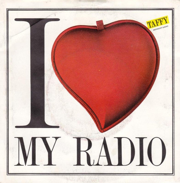 Taffy - I Love My Radio (Midnight Radio) Vinyl Singles Vinyl Very Good (VG) <br> Hoes Good Plus (G+)