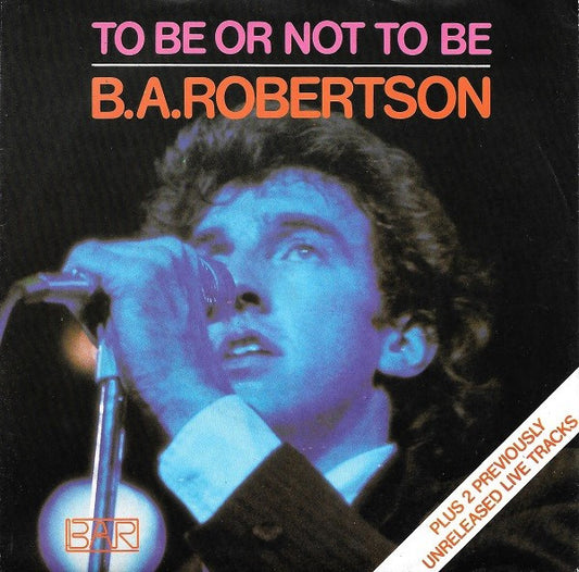 B. A. Robertson - To Be Or Not To Be 36281 Vinyl Singles Goede Staat