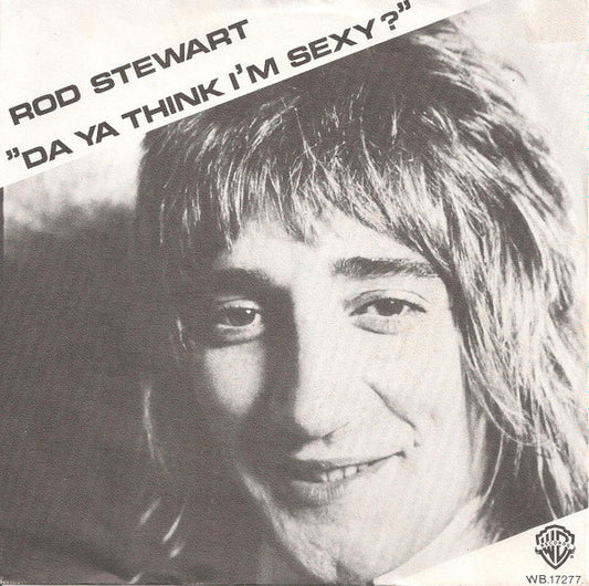 Rod Stewart - Da Ya Think I'm Sexy? 39021 Vinyl Singles Goede Staat