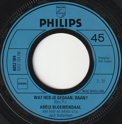 Adèle Bloemendaal - Wat Heb Je Gedaan, Daan? Vinyl Singles Goede Staat