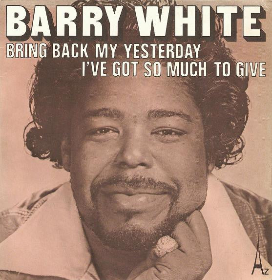 Barry White - Bring Back My Yesterday Vinyl Singles Vinyl Very Good (VG) <br> Hoes Good Plus (G+)