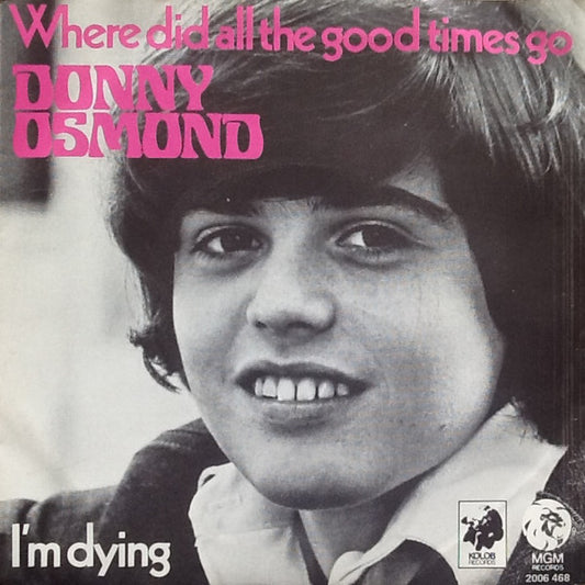 Donny Osmond - Where Did All The Good Times Go Vinyl Singles Vinyl Very Good (VG) <br> Hoes Good Plus (G+)