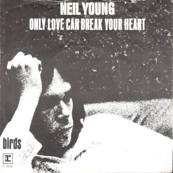 Neil Young - Only Love Can Break Your Heart (B-Keus) Vinyl Singles Vinyl Goed / Hoes Slecht
