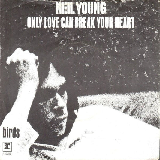 Neil Young - Only Love Can Break Your Heart (B-Keus) Vinyl Singles Vinyl Goed / Hoes Slecht