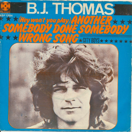 B.J. Thomas - (Hey Won't You Play) Another Someone Done Somebody Wrong Song Vinyl Singles Vinyl Very Good (VG) <br> Hoes Good Plus (G+)