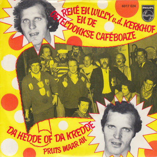 René & Willy v.d. Kerkhof en de Oeteldonkse Caféboaze – Da Hedde Of Da Kredde 36265 Vinyl Singles Zeer Goede Staat