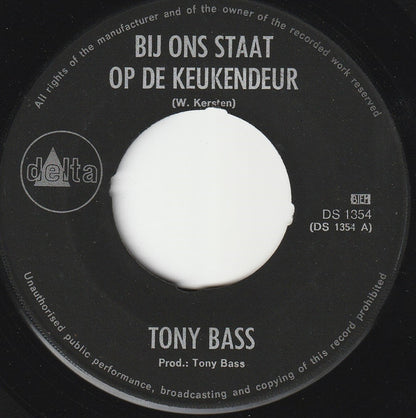 Tony Bass - Bij Ons Staat Op Keukendeur ('t Is Niet Altijd Rozegeur) Vinyl Singles Vinyl Very Good (VG) <br> Hoes Generic