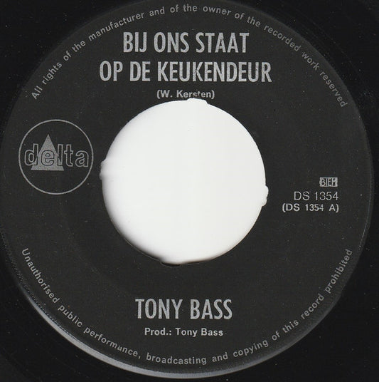 Tony Bass - Bij Ons Staat Op Keukendeur ('t Is Niet Altijd Rozegeur) Vinyl Singles Vinyl Very Good (VG) <br> Hoes Generic