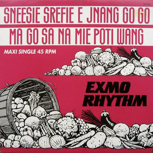 Exmo Rhythm - Sneesie Srefie É Jnang Go Go Ma Go Sa Na Mie Poti Wang (Maxi-Single) Maxi-Singles Vinyl (VG) <br> Hoes (G+)