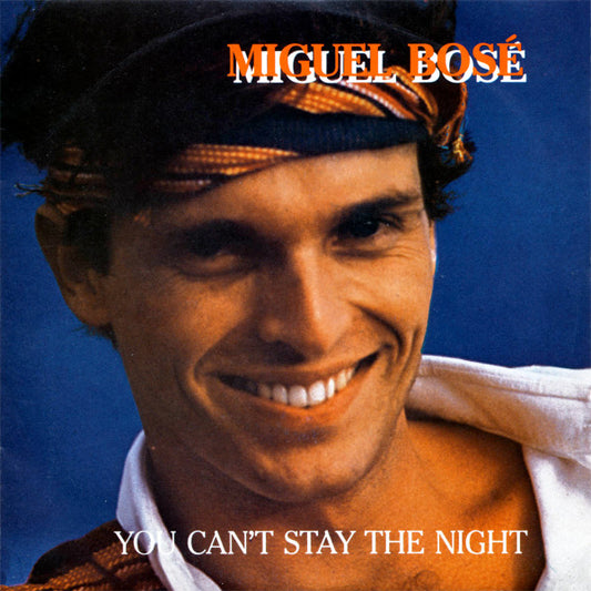 Miguel Bosé - You Can't Stay The Night Vinyl Singles Vinyl Very Good (VG) <br> Hoes Good Plus (G+)