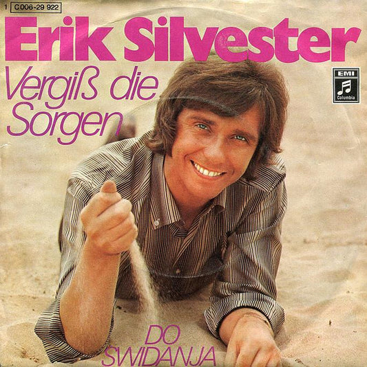 Erik Silvester - Vergiß Die Sorgen Vinyl Singles Vinyl Very Good (VG) <br> Hoes Good Plus (G+)