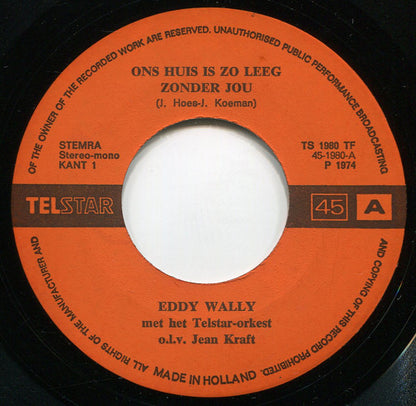 Eddy Wally - Ons Huis Is Zo Leeg Zonder Jou 34592 Vinyl Singles VINYLSINGLES.NL