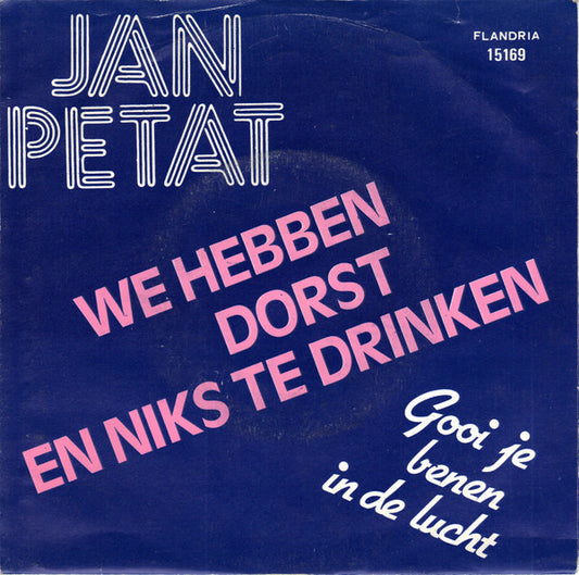 Jan Petat - We Hebben Dorst En Niks Te Drinken