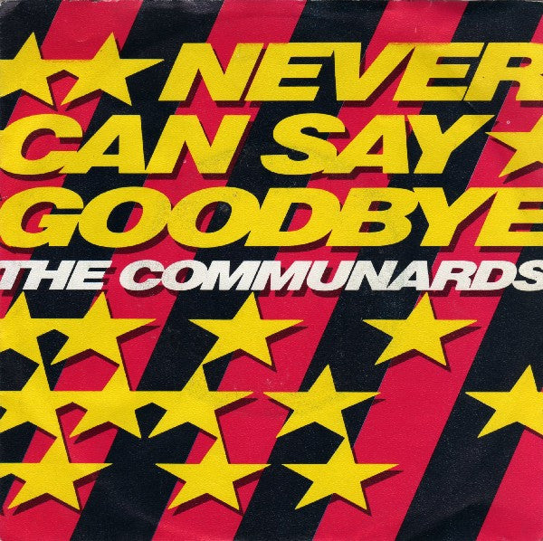 Communards - Never Can Say Goodbye Vinyl Singles Vinyl Very Good (VG) <br> Hoes Good Plus (G+)