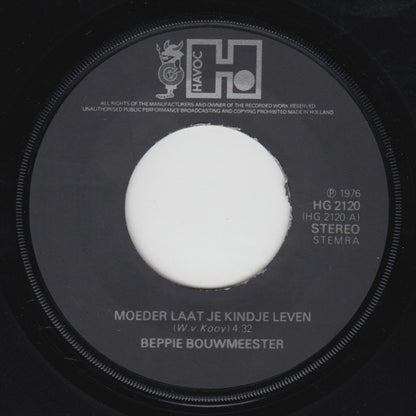 Beppie Bouwmeester - Moeder Laat Je Kindje Leven Vinyl Singles
