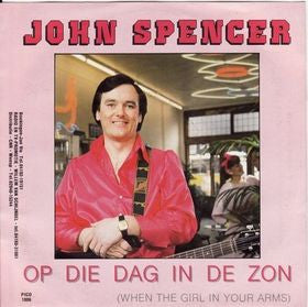John Spencer - Op Die Dag In De Zon Vinyl Singles Vinyl Zeer Goed / Hoesje Goed "VINYLSINGLES.NL"